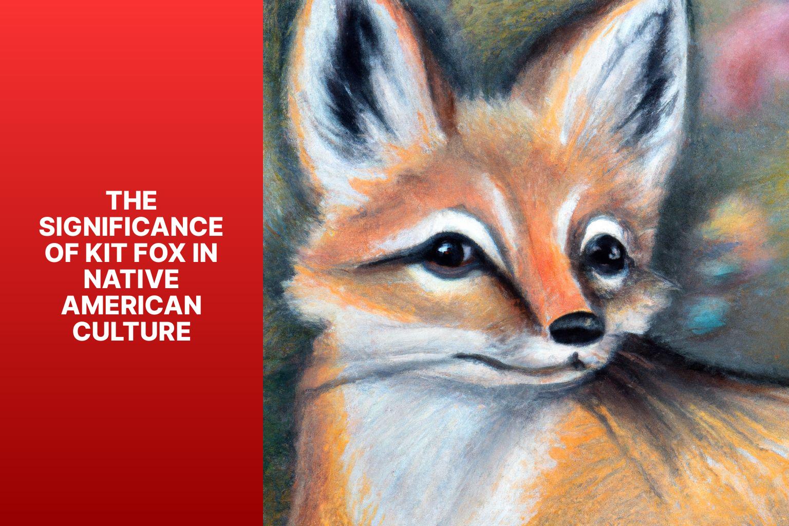 The Significance of Kit Fox in Native American Culture - Kit Fox in Native American Lore 